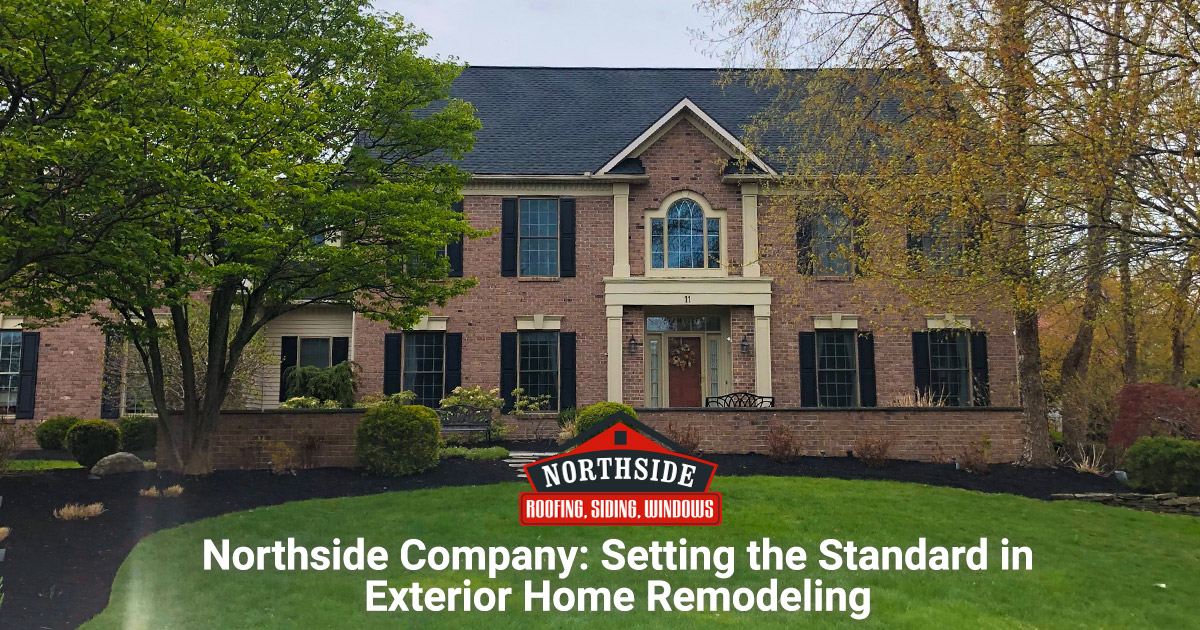 Northside Company Setting the Standard in Exterior Home Remodeling